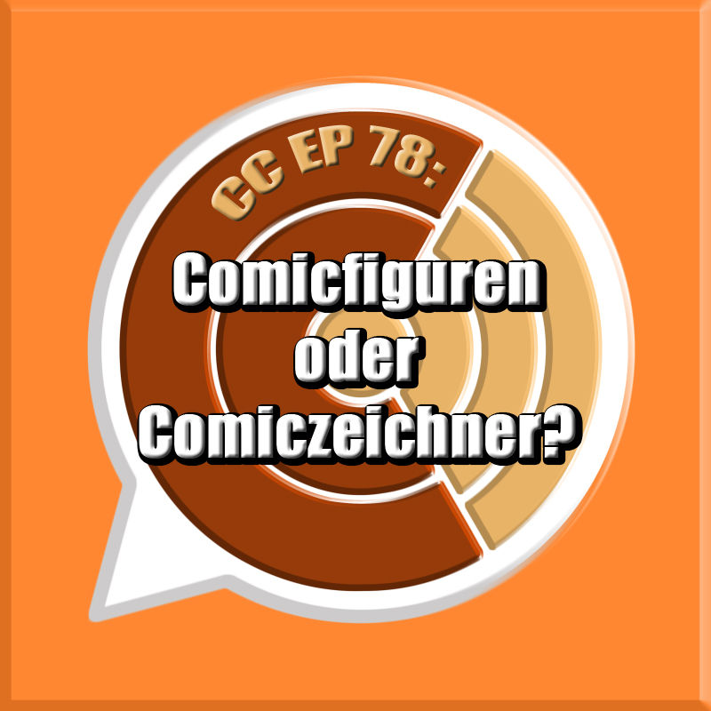 CC EP 78: "Comicfiguren oder Comiczeichner?"