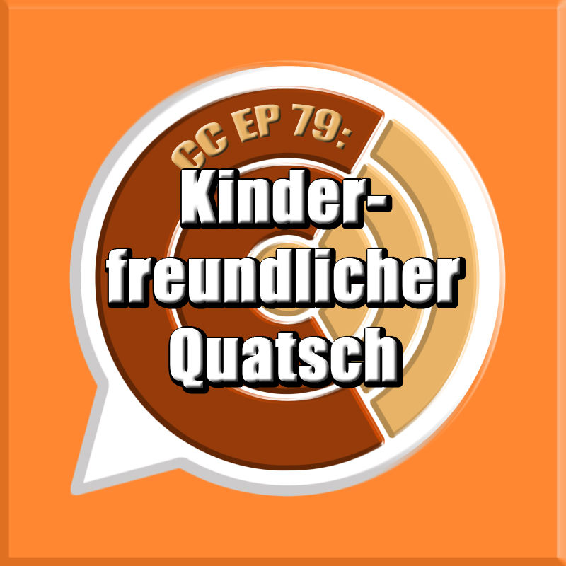 CC EP 79: "Kinderfreundlicher Quatsch"