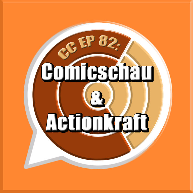 CC EP 82: "Comicschau & Actionkraft"