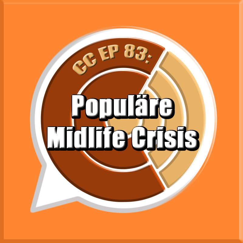 CC EP 83: "Populäre Midlife Crisis"