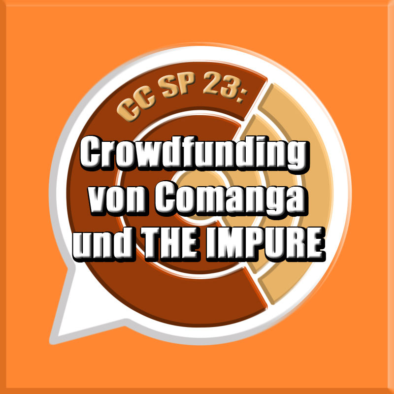 CC SP 23: "Crowdfunding von Comanga und THE IMPURE"