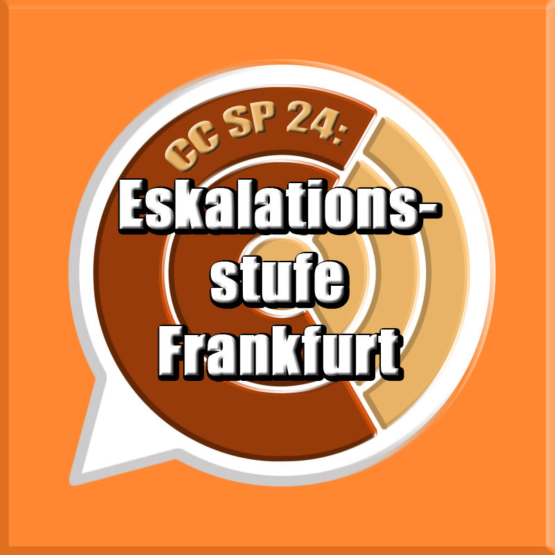 CC SP 24: "Eskalationsstufe Frankfurt"