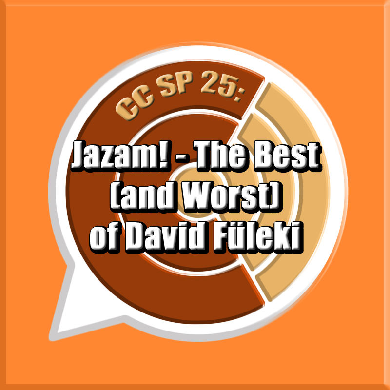 CC SP 25: "Jazam! - The Best (and Worst) of David Füleki"