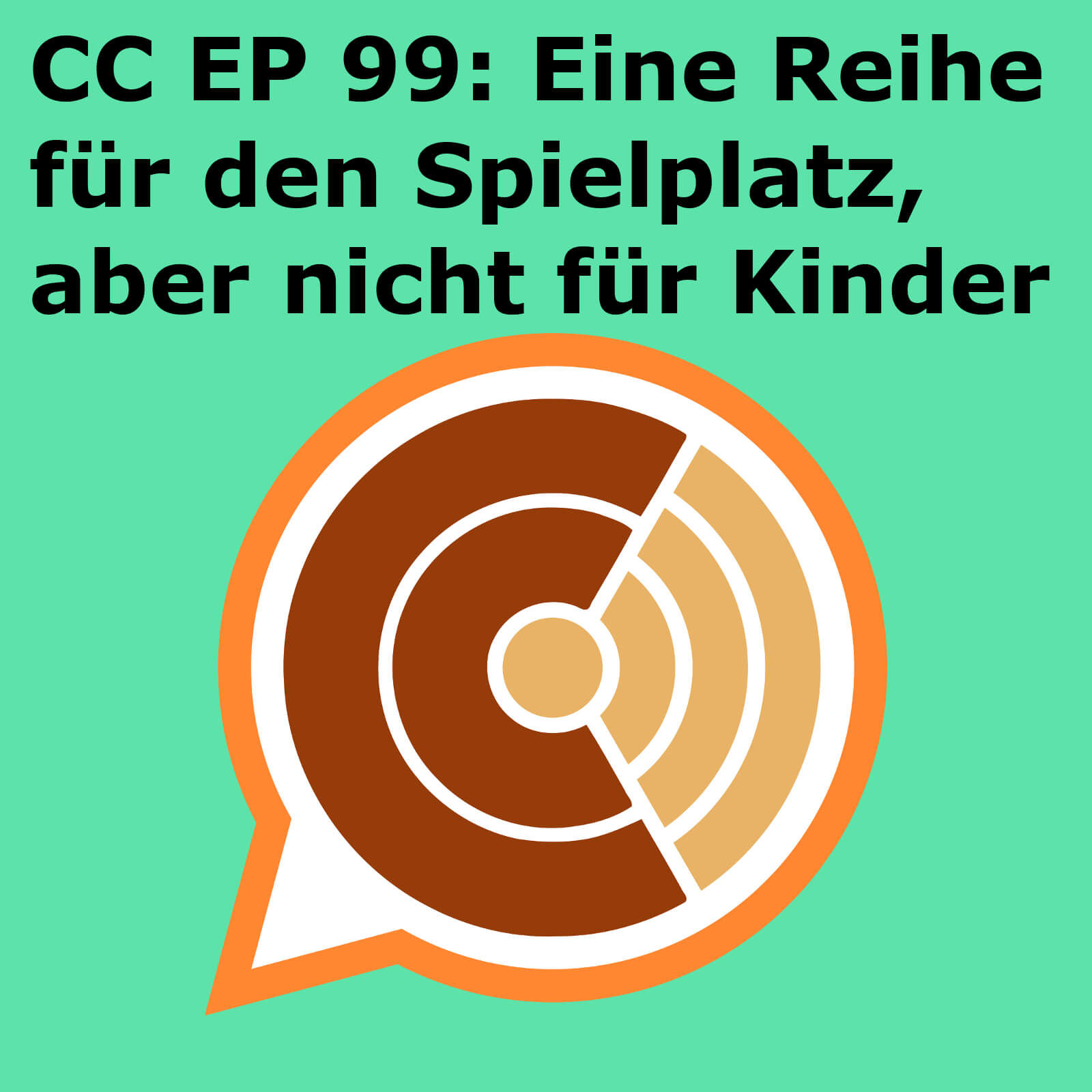 CC099: "Eine Reihe für den Spielplatz, aber nicht für Kinder"