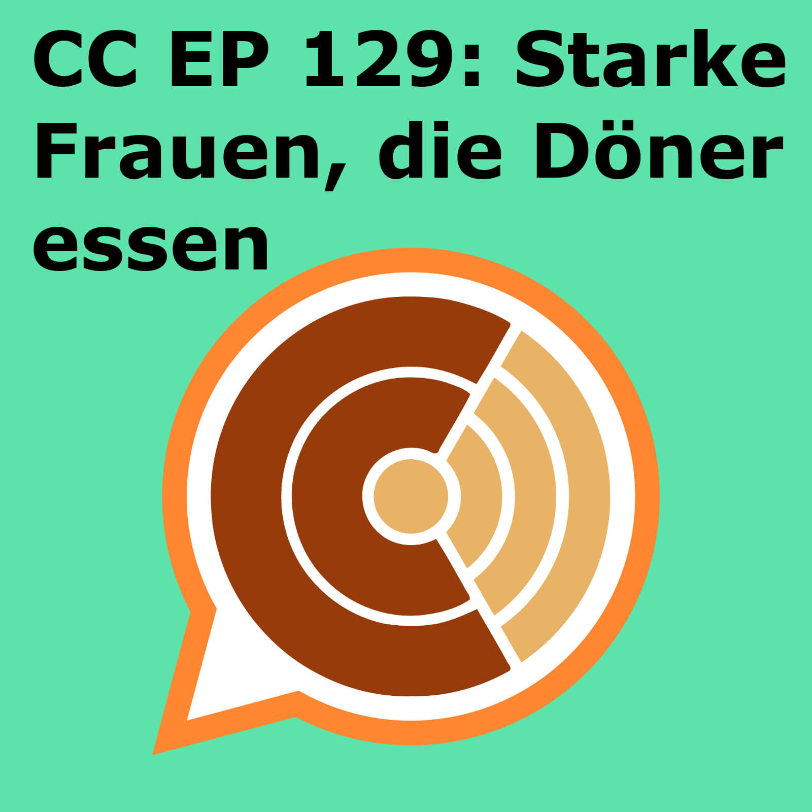 CC129: "Starke Frauen, die Döner essen"