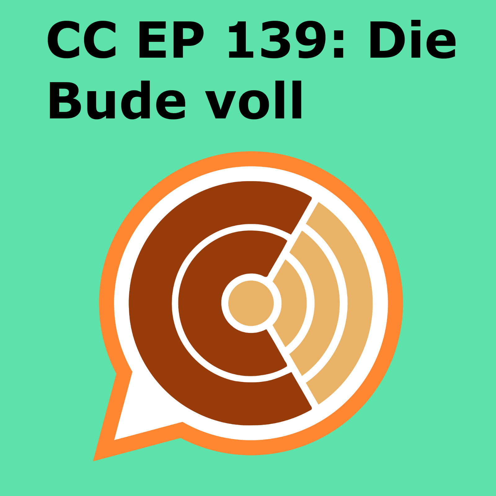 CC139: "Die Bude voll"