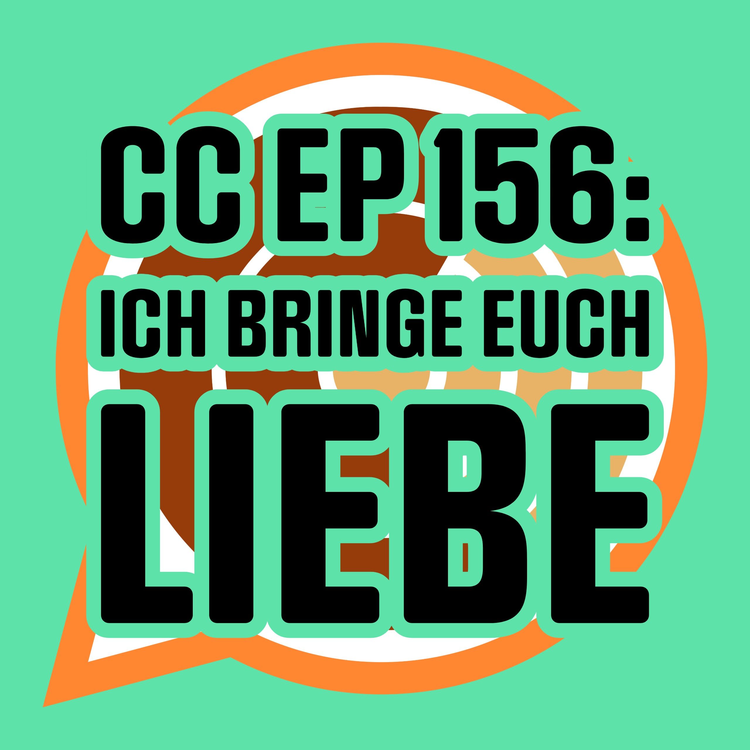 CC156: Ich bringe euch Liebe