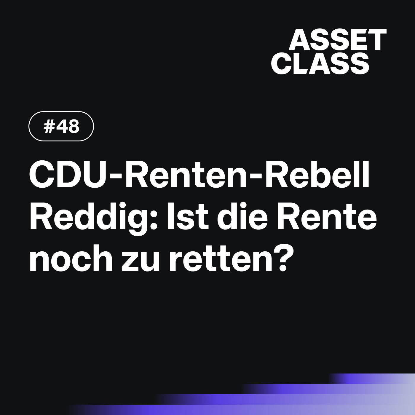 CDU-Renten-Rebell Reddig: Ist die Rente noch zu retten? | Asset Class #48