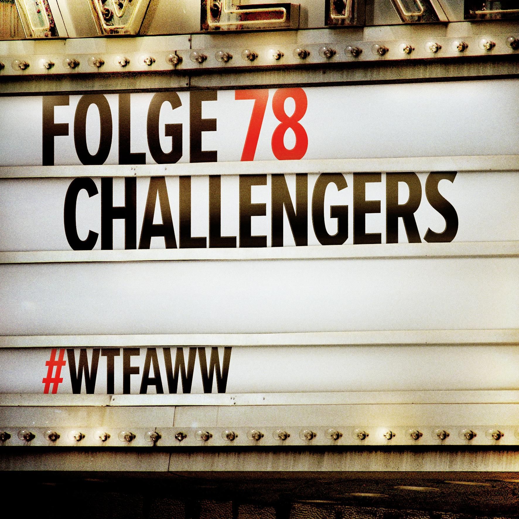 Challengers | Episode 78 | WTFAWW