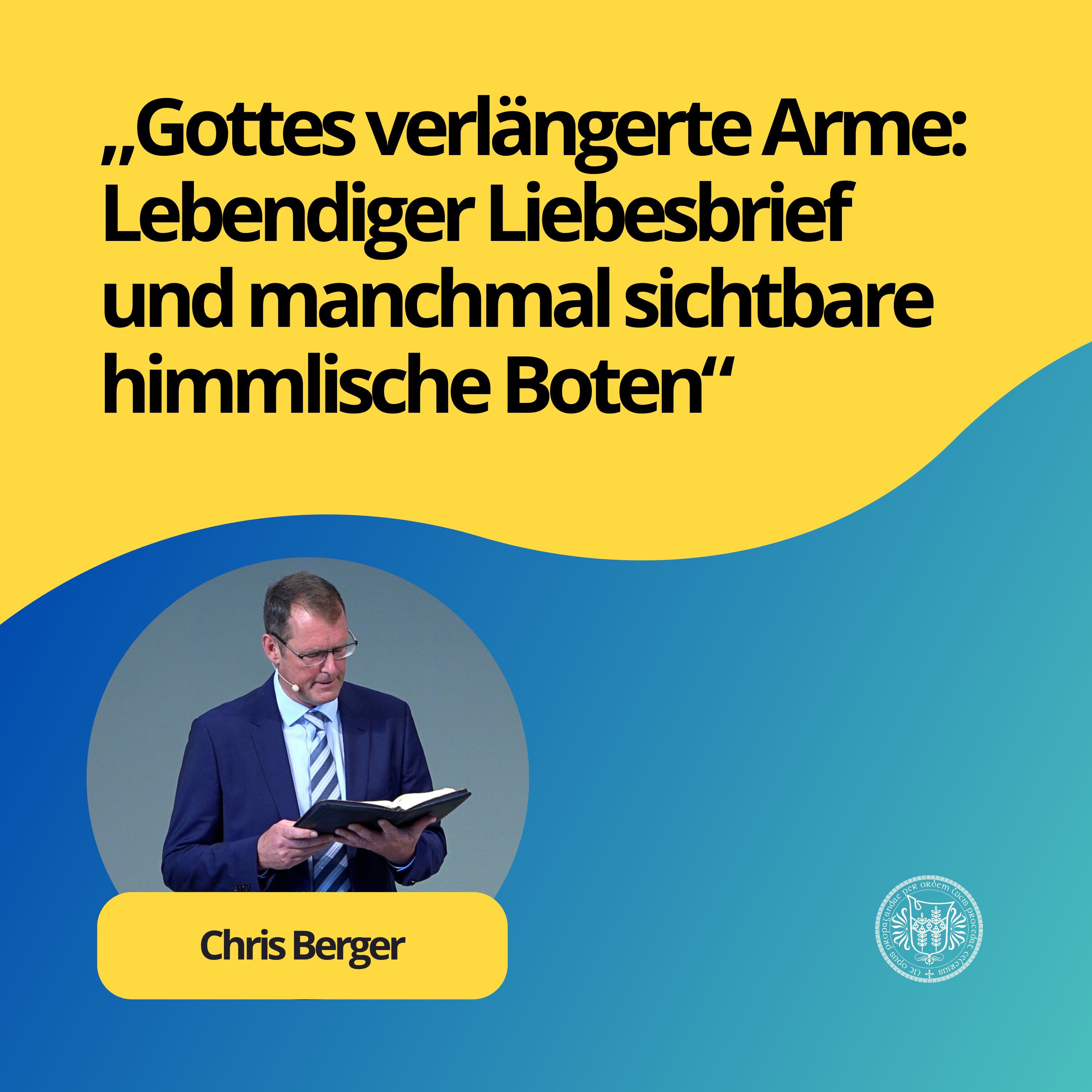 Chris Berger: Gottes verlängerte Arme: Lebendiger Liebesbrief und manchmal sichtbare himmlische Boten