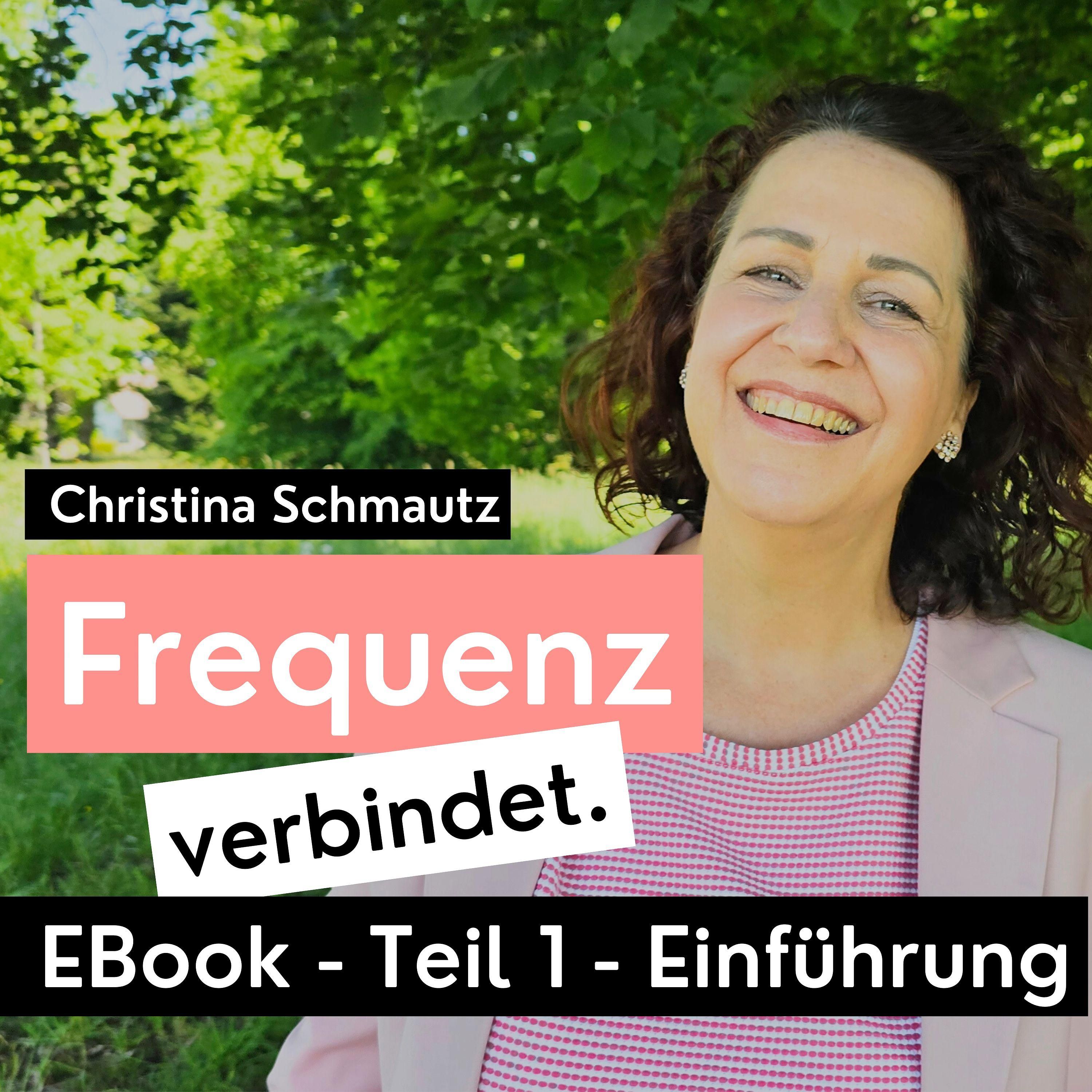 Christina Schmautz | Frequenz verbindet | Das EBook - Teil 1