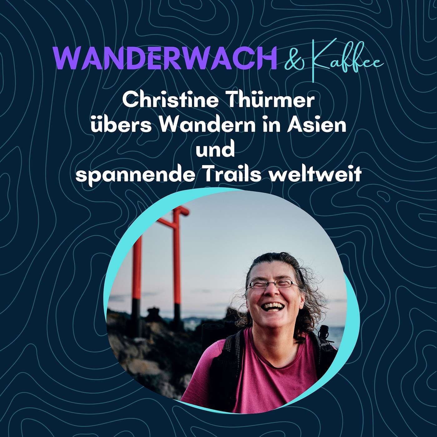 Christine Thürmer übers Wandern in Ostasien und weltweite Trailprojekte