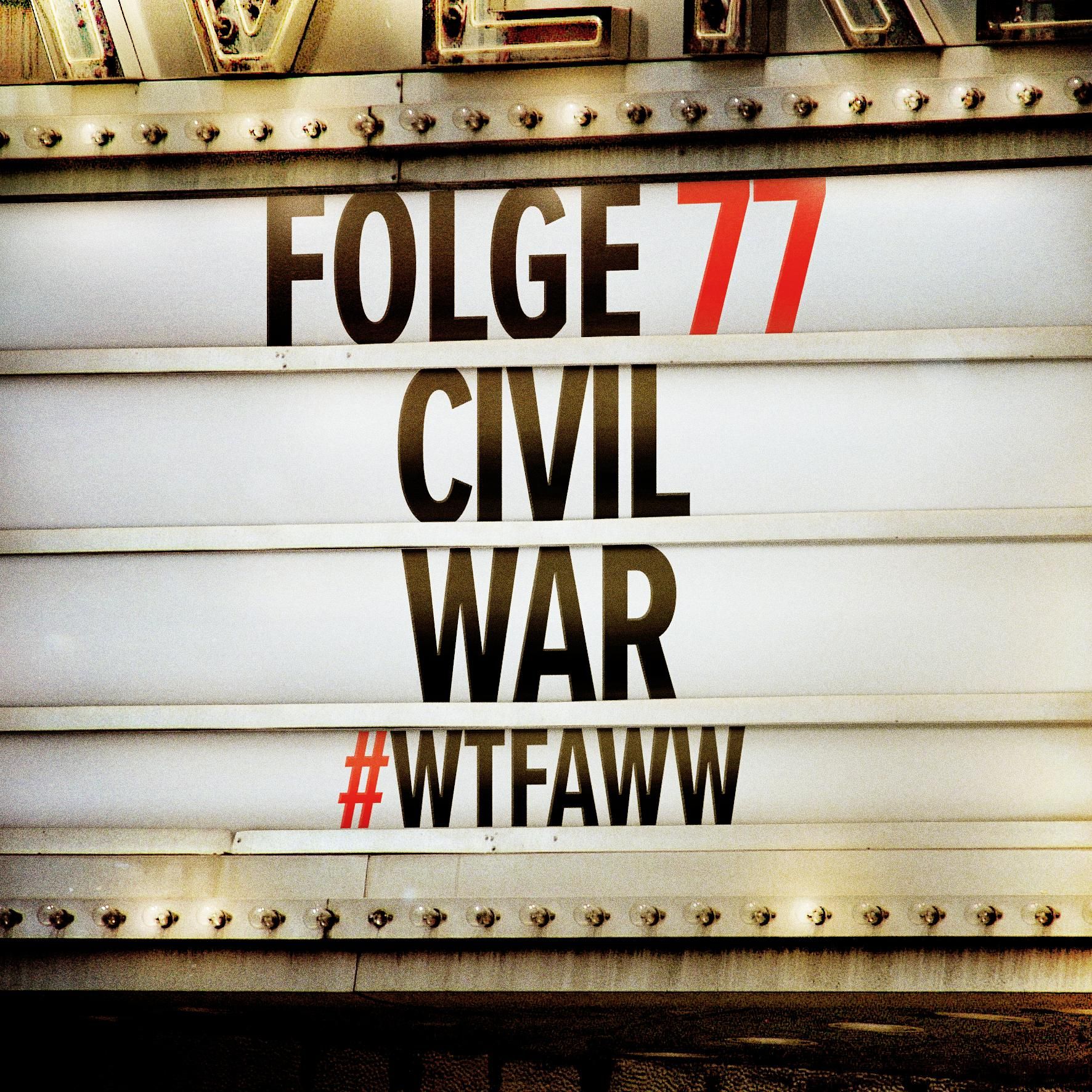 Civil War | Episode 77 | WTFAWW