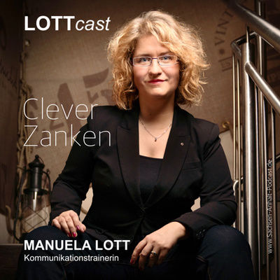 Clever Zanken | LOTTcast mit Kommunikationstrainerin Manuela Lott