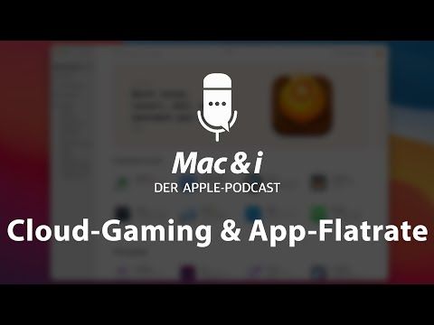 Cloud-Gaming & App-Flatrate | Mac & i – Der Apple Podcast