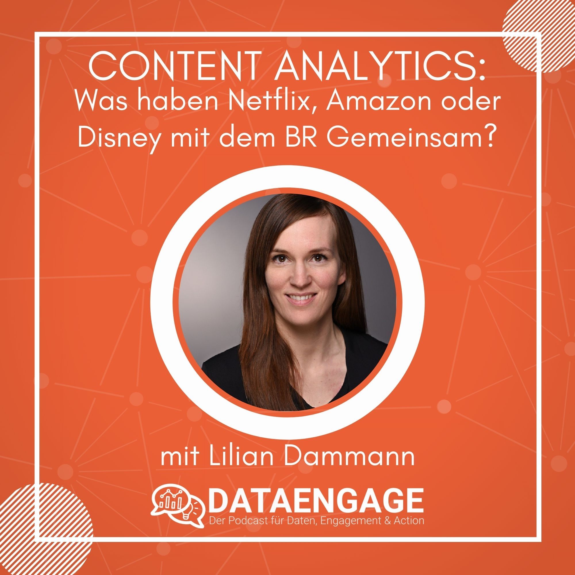 Content Analytics: Was haben Netflix, Amazon oder Disney mit dem BR Gemeinsam? - mit Lilian Dammann