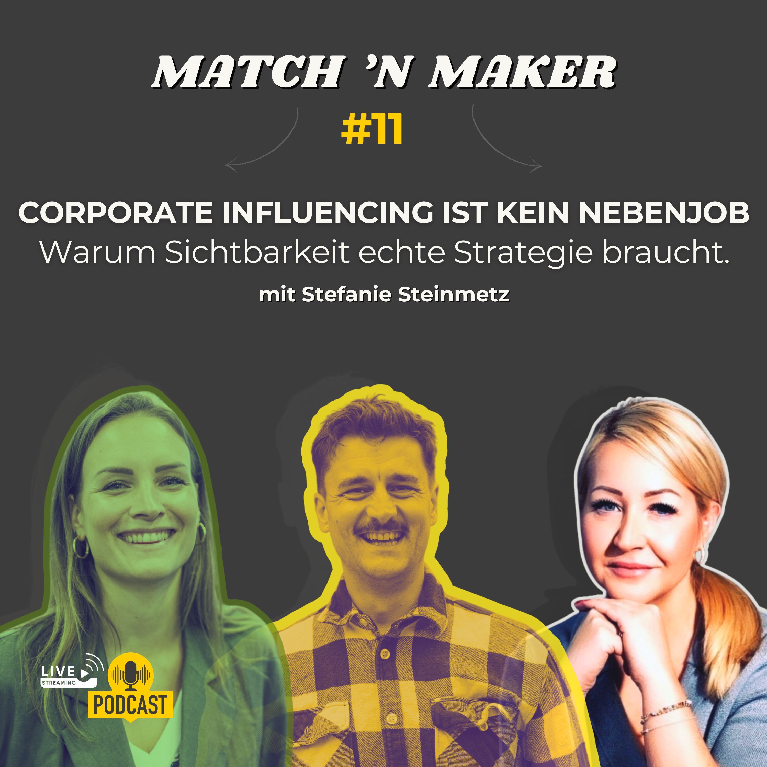 Corporate Influencing ist kein Nebenjob – Warum Sichtbarkeit echte Strategie braucht. Mit Stefanie Steinmetz #11