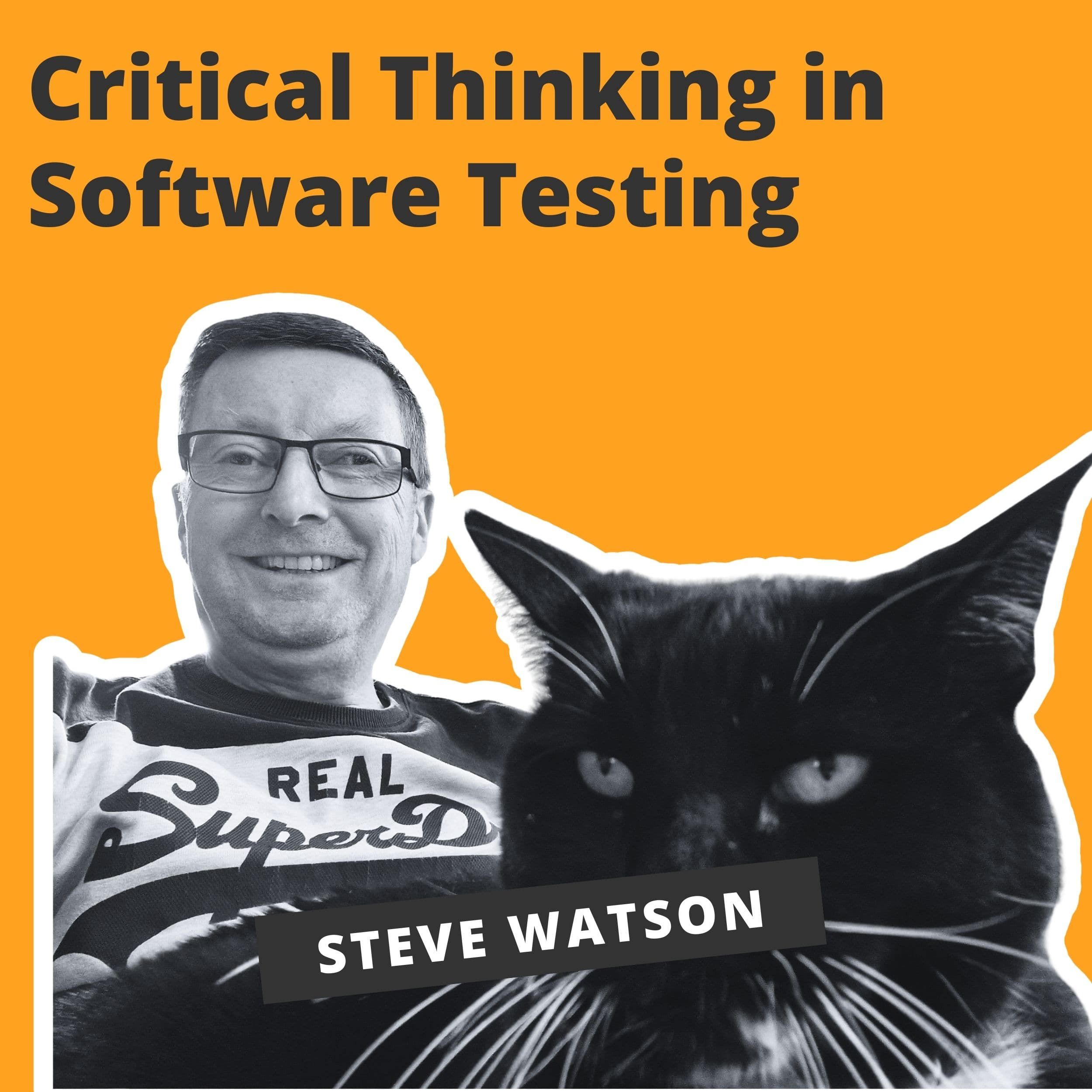 Critical Thinking in Software Testing - Steve Watson