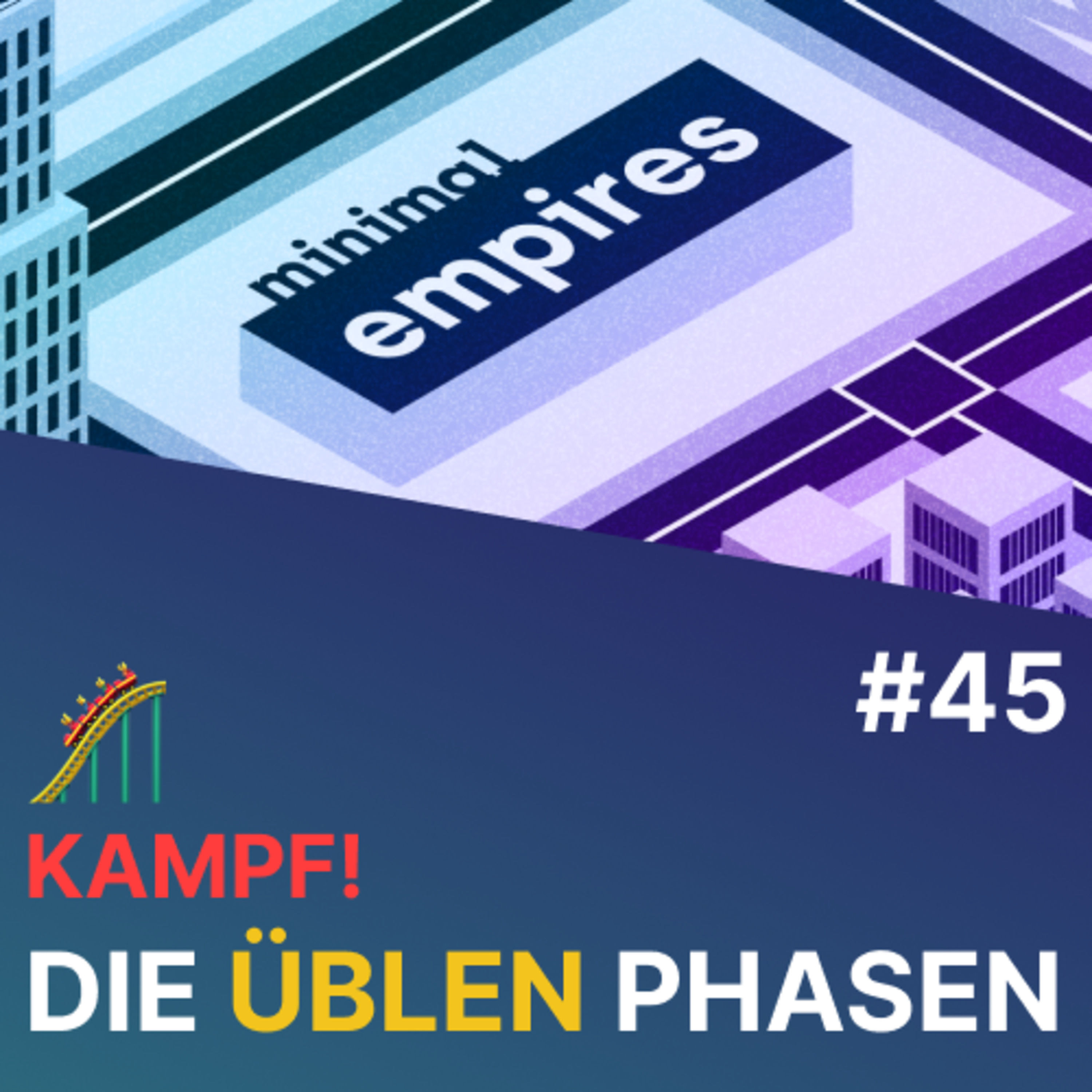 🎢 DAMIT kämpfe ich! Die Täler der Achterbahnfahrt | Minimal Empires | Folge 45