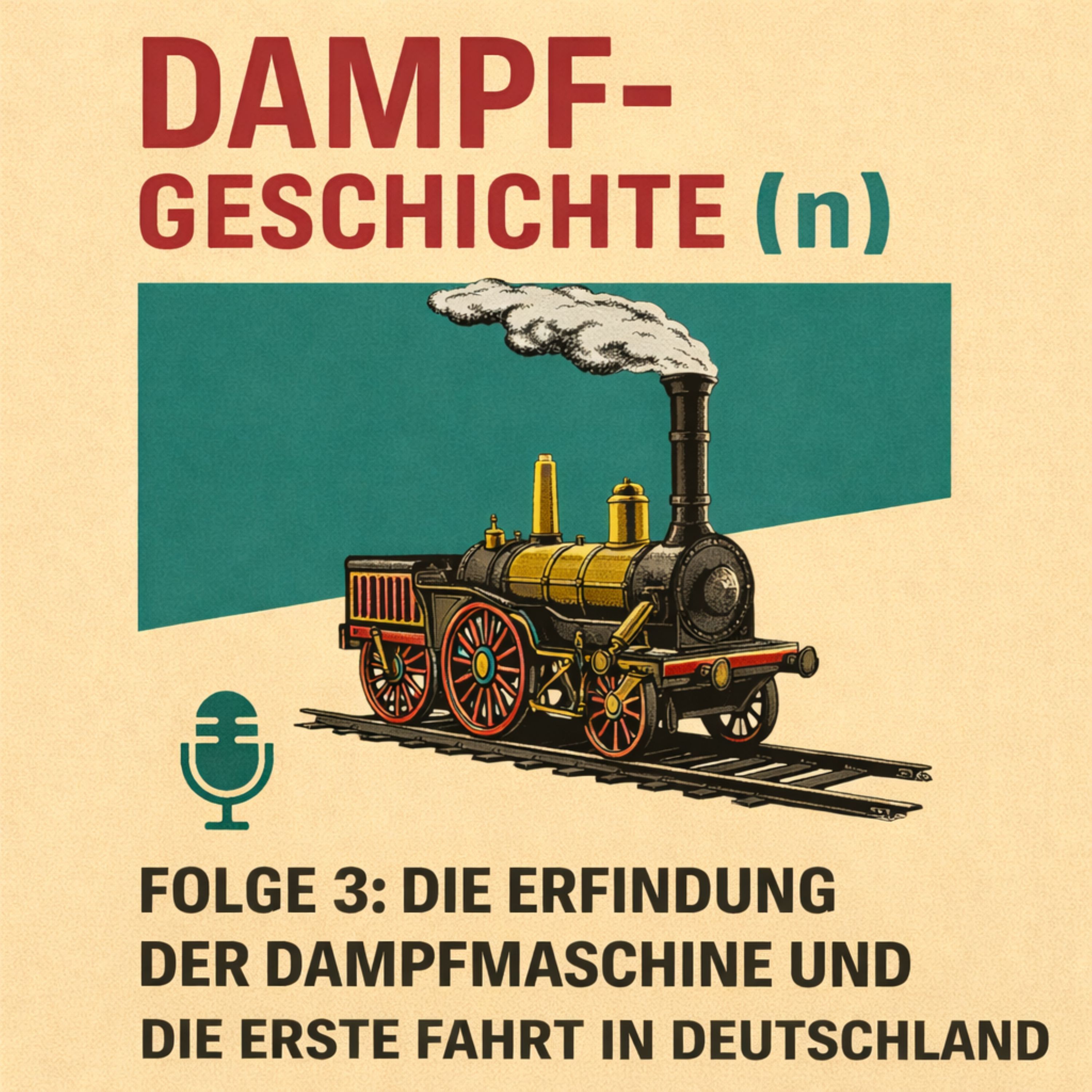 Dampfgeschichten Teil 3 : Die Erfindung der Dampfmaschine und die erste Fahrt in Deutschland