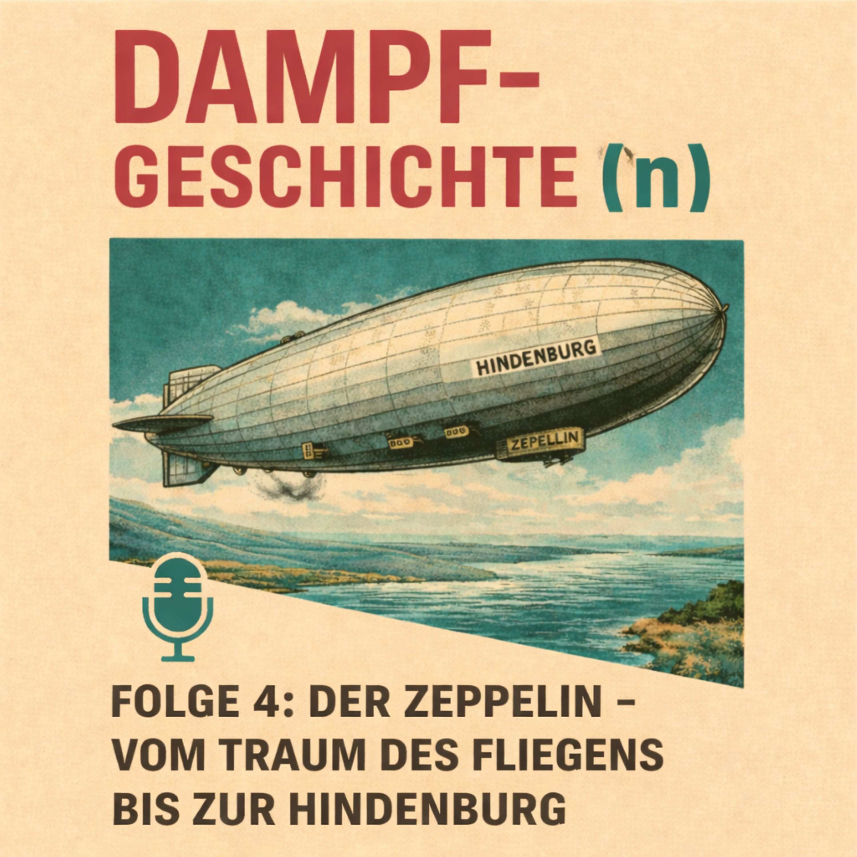 Dampfgeschichten Teil 4 : Der Zeppelin-vom Traum des Fliegens bis zur Hindenburg