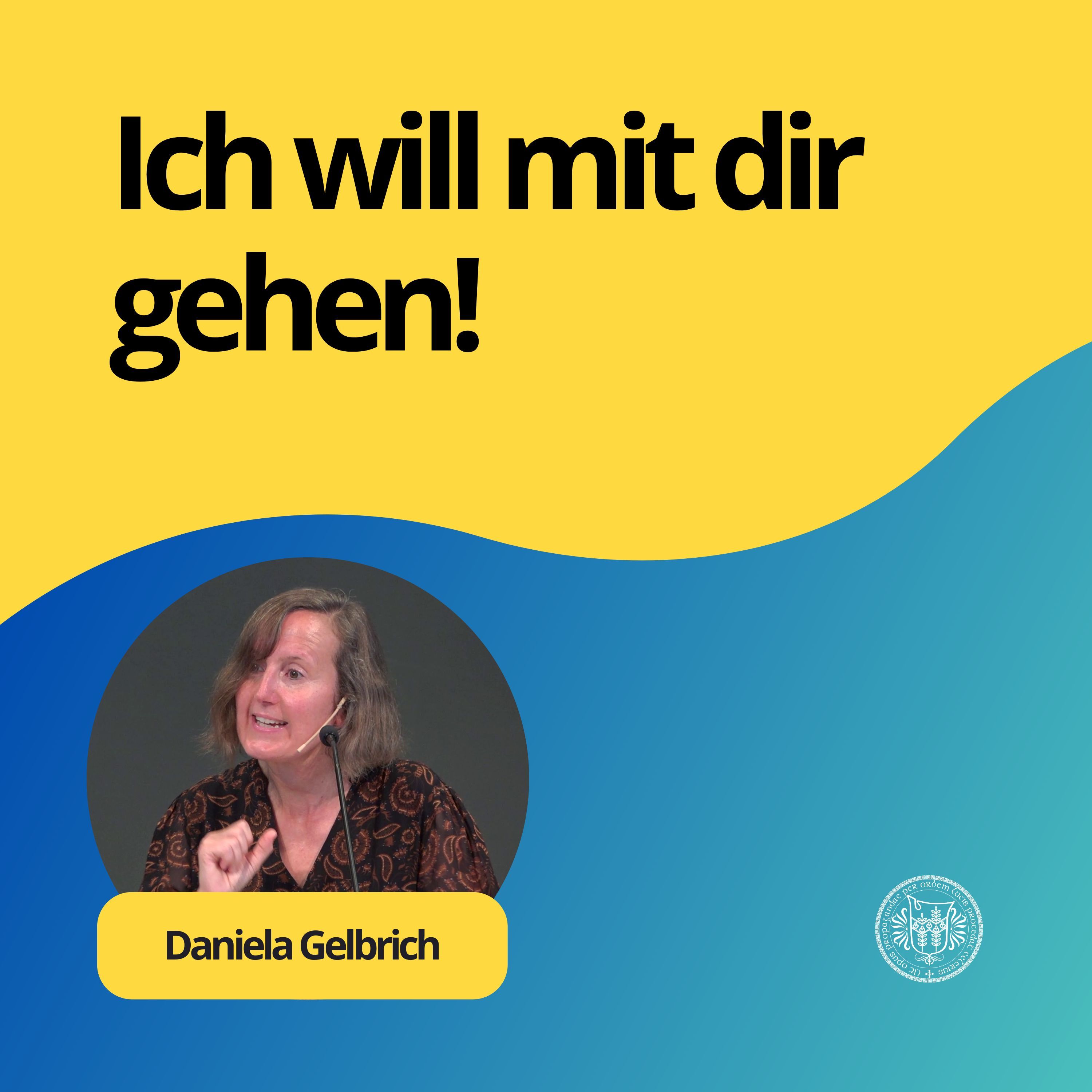 Daniela Gelbrich: Ich will mit dir gehen!
