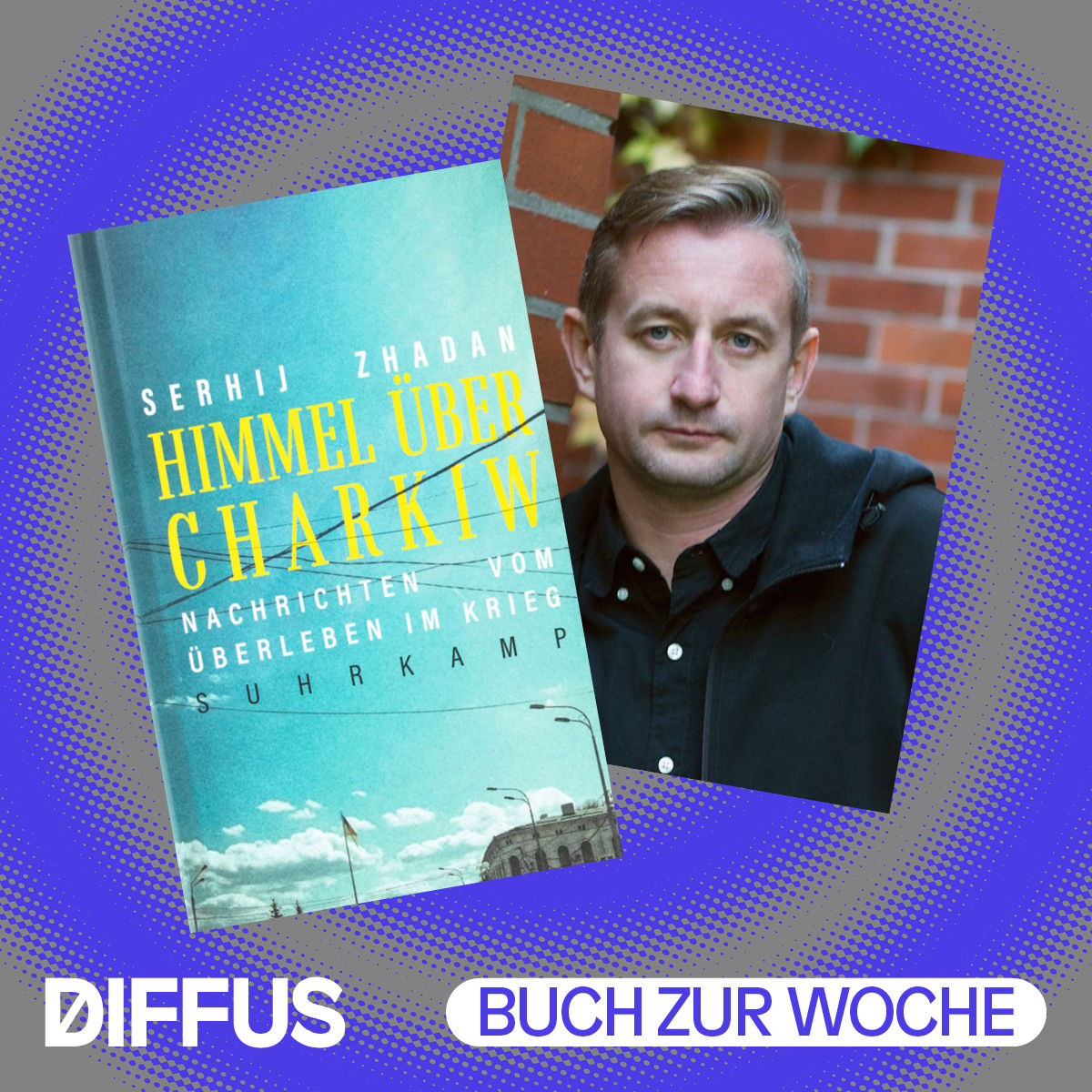 Das eine Buch, das man in diesem Jahr noch lesen sollte: „Himmel über Charkiw“ von Serhij Zhadan
