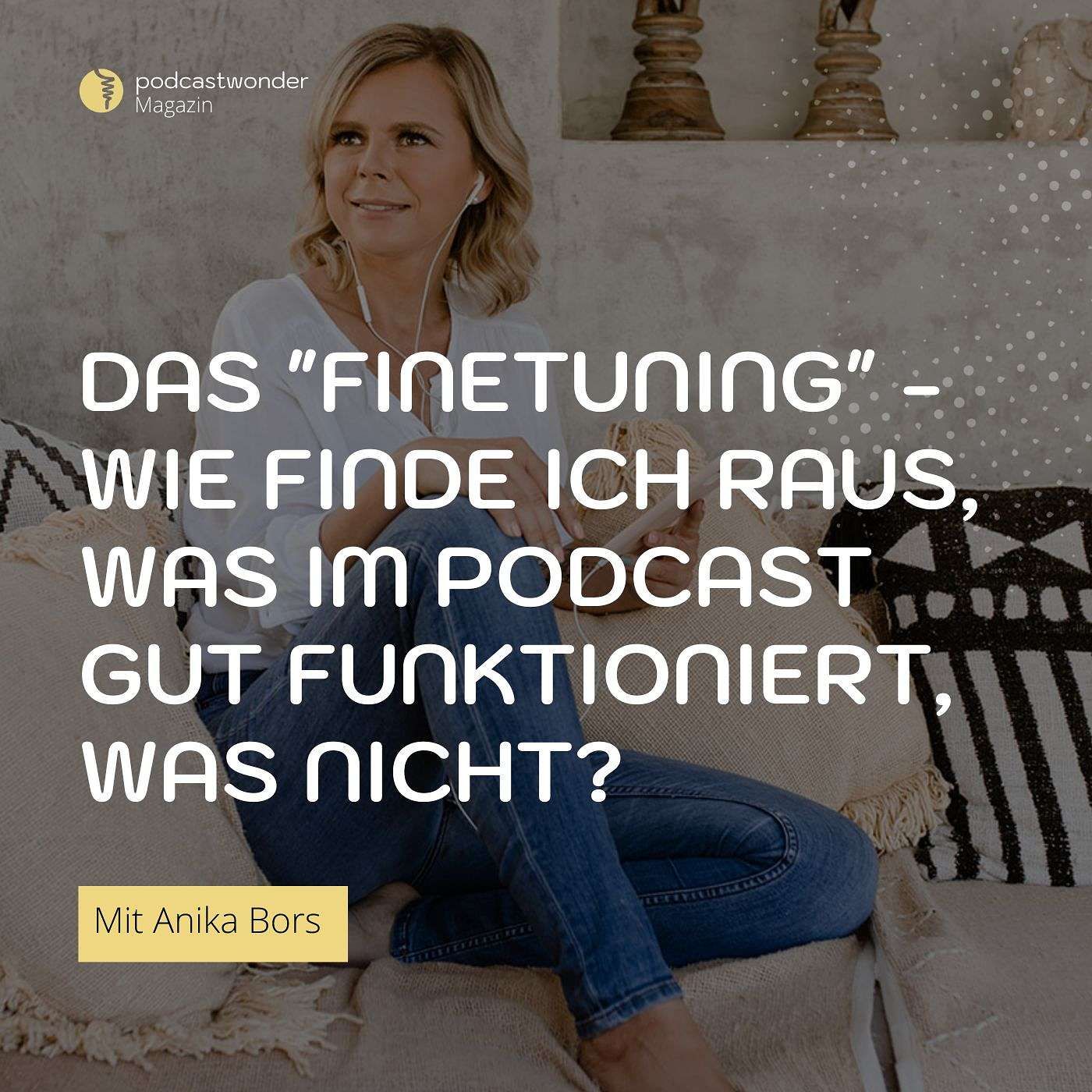 Das "Finetuning" - wie finde ich raus, was im Podcast gut funktioniert, was nicht?