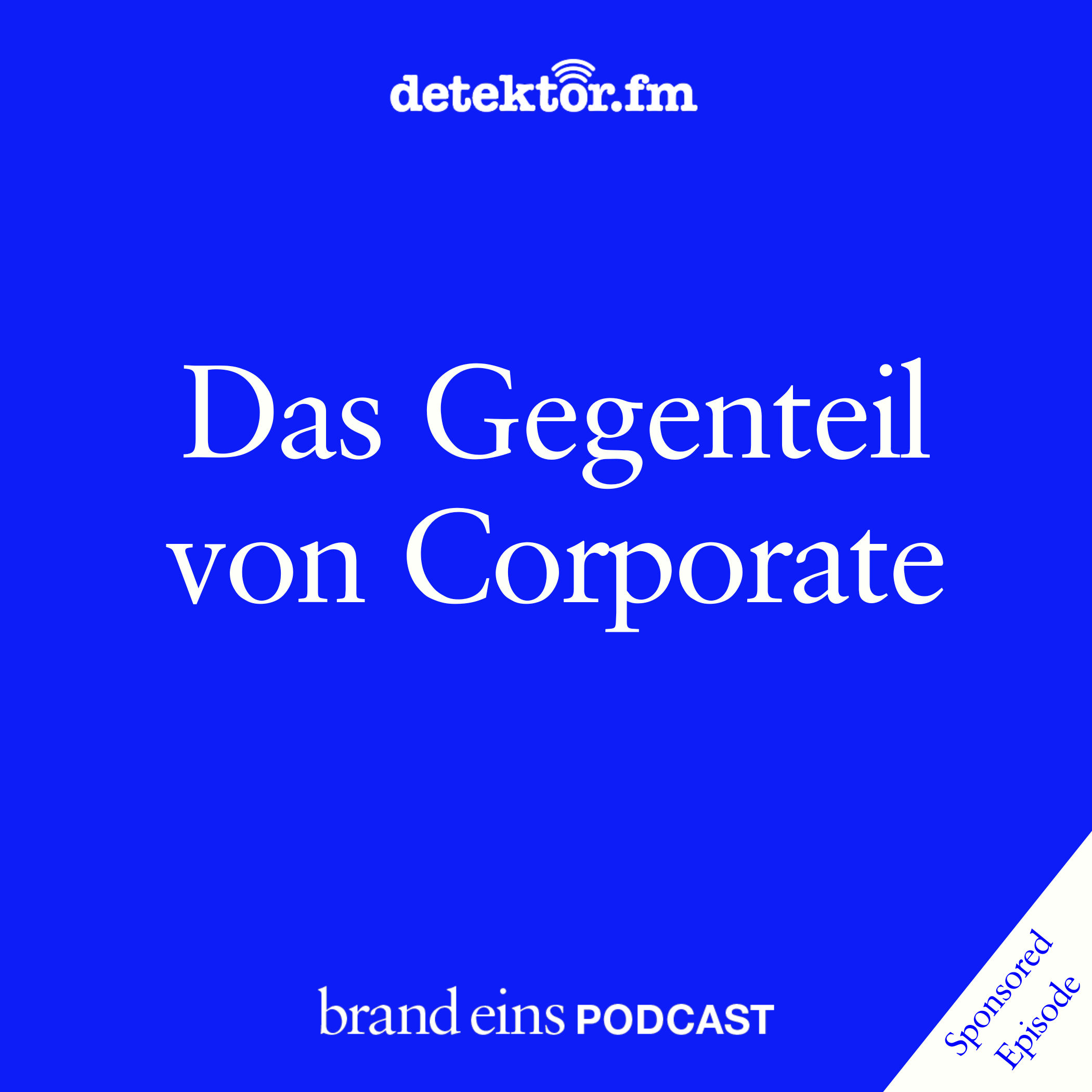 Das Gegenteil von Corporate