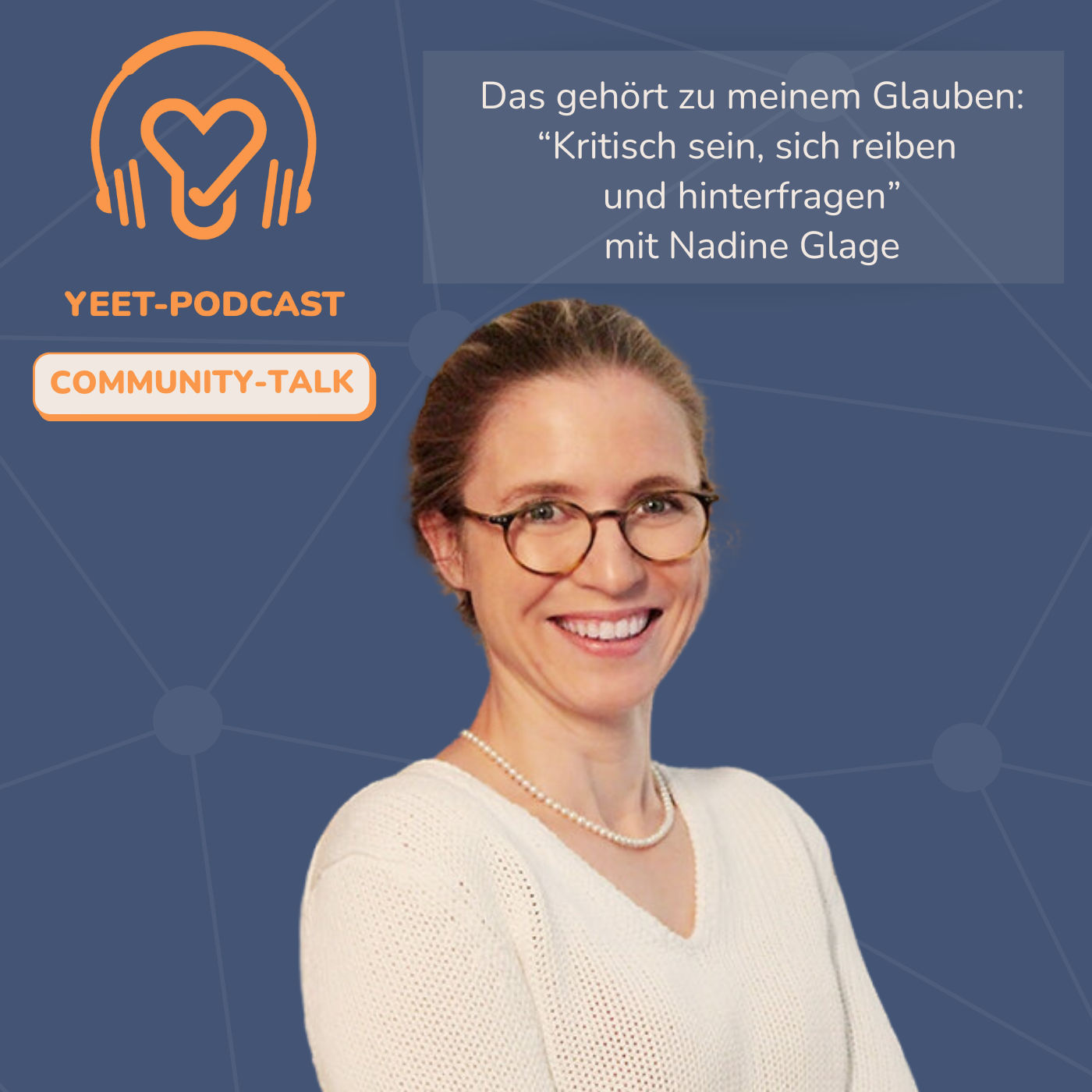 Community-Talk 2: Das gehört zu meinem Glauben: Kritisch sein, sich reiben und hinterfragen - mit Nadine Glage