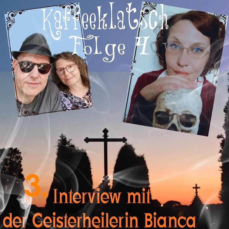 das Geister Cafè - Kaffeeklatsch 04- Gespräch mit Geisterheilerin Bianca Teil 3