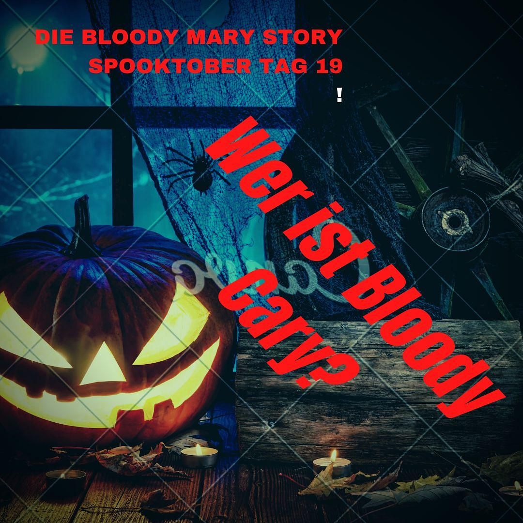 das Geister Cafè - Spuktober 2022 Tag 19 - Wer ist Bloody Mary?