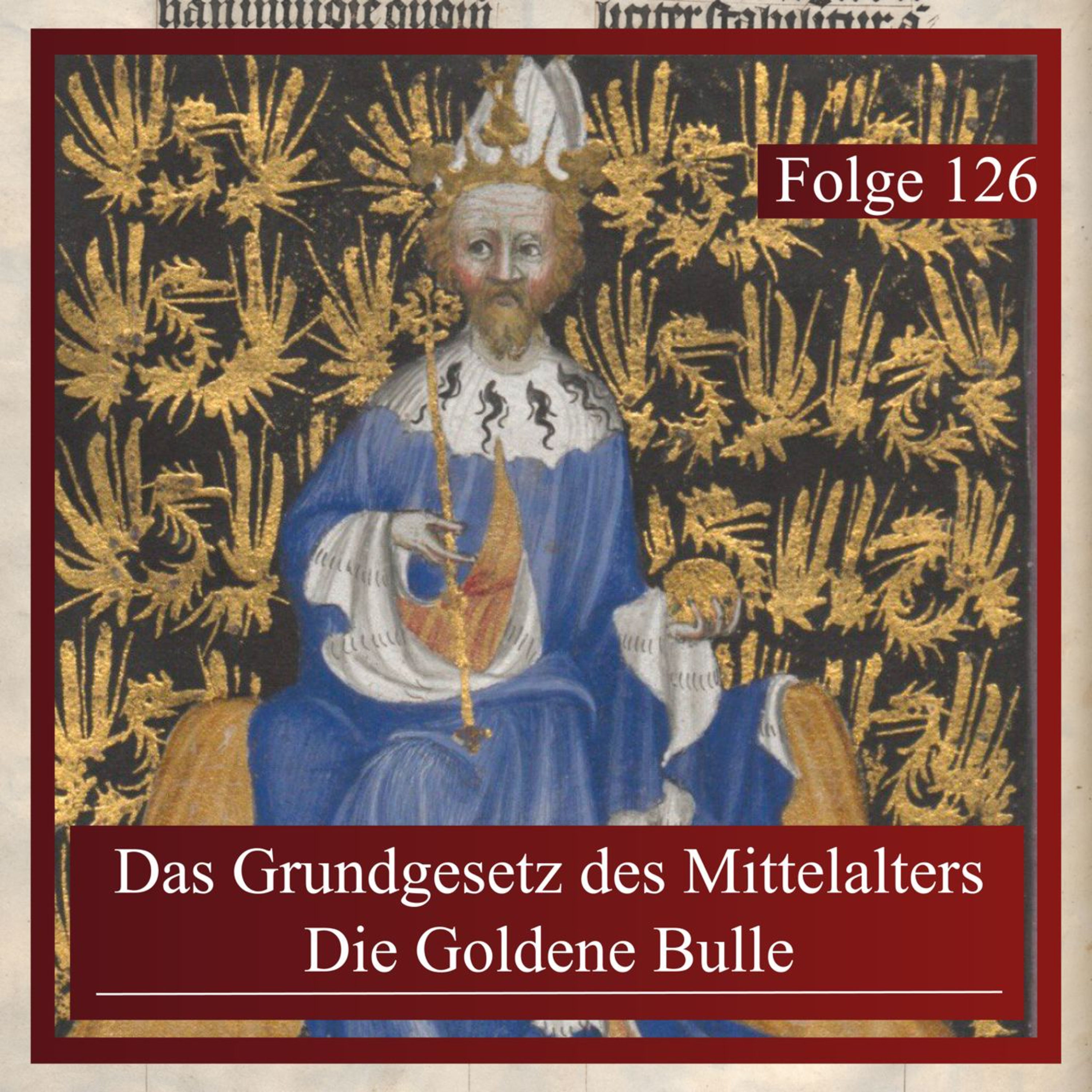 Das Grundgesetz des Mittelalters. Die Goldene Bulle
