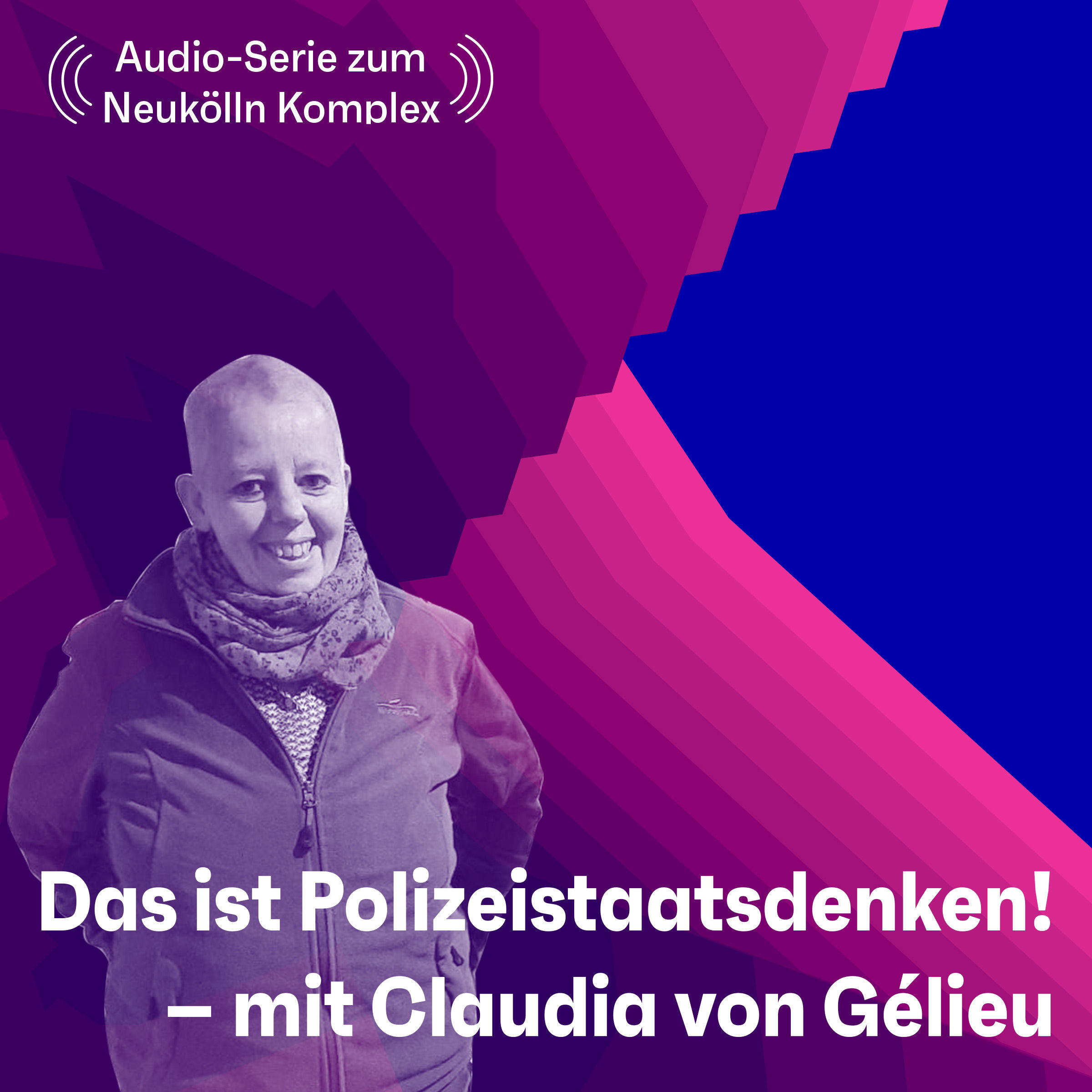 "Das ist Polizeistaatsdenken!" Ein Gespräch mit Claudia von Gélieu