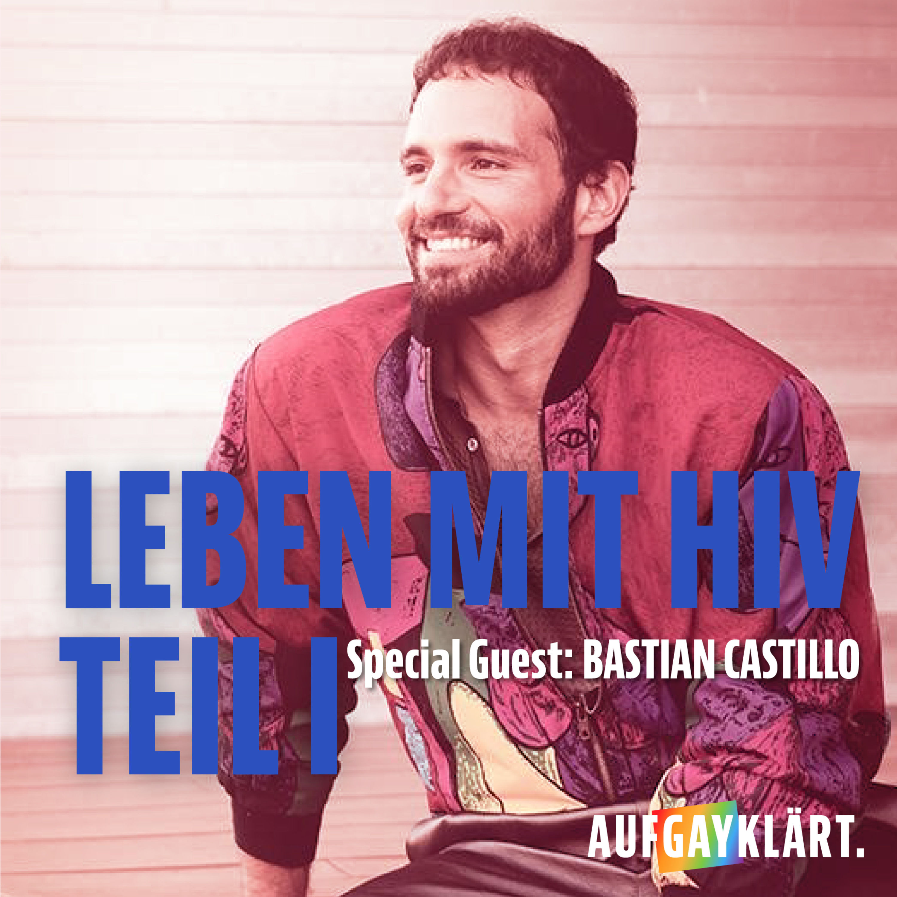 Das Leben mit HIV Teil 1 mit Bastian Castillo