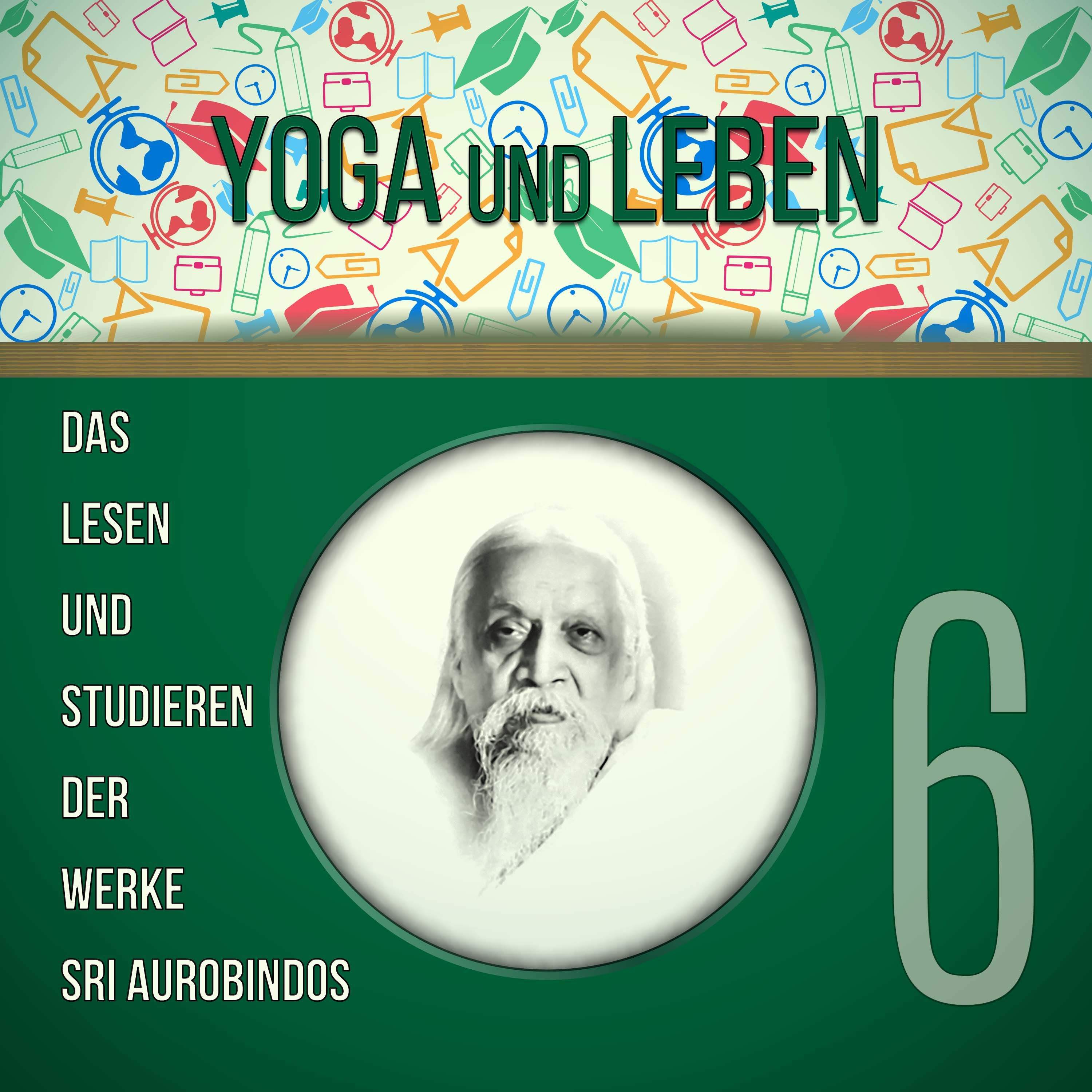 Das Lesen und Studieren der Werke Sri Aurobindos 6