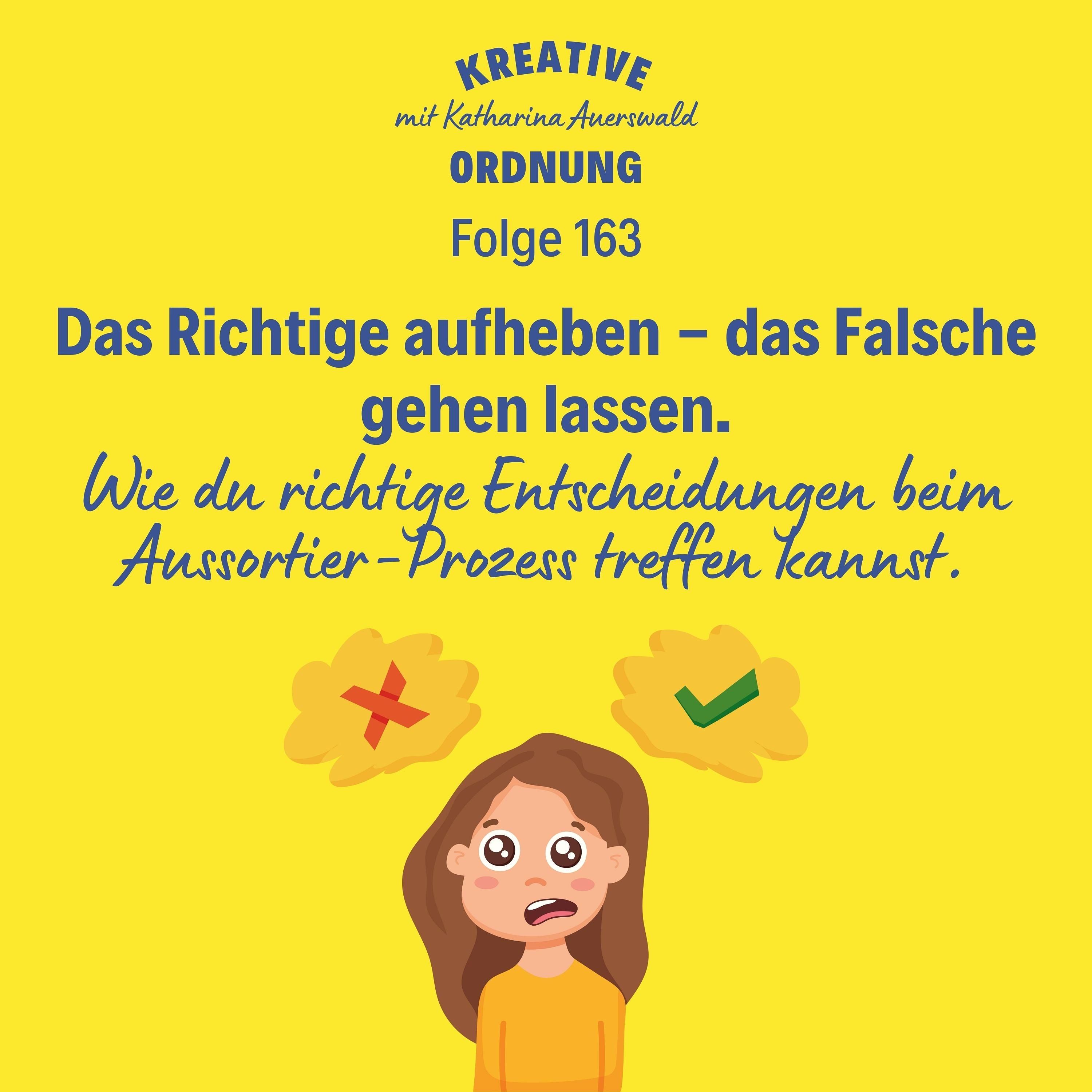Das Richtige aufheben - das Falsche gehen lassen. (Episode 163)