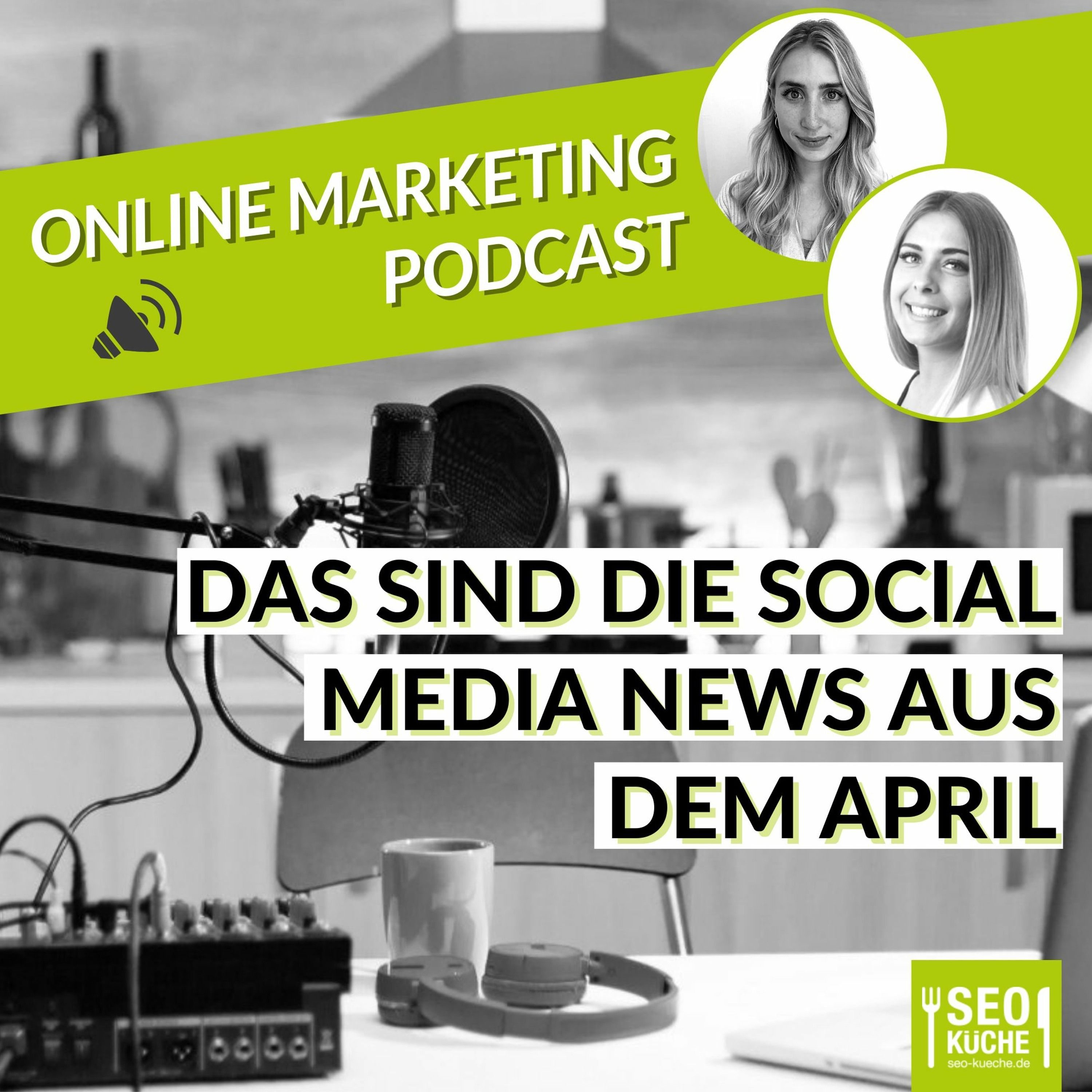 Das sind die News aus dem April! Social Media Rückblick April 2021 - Online Marketing Podcast 28