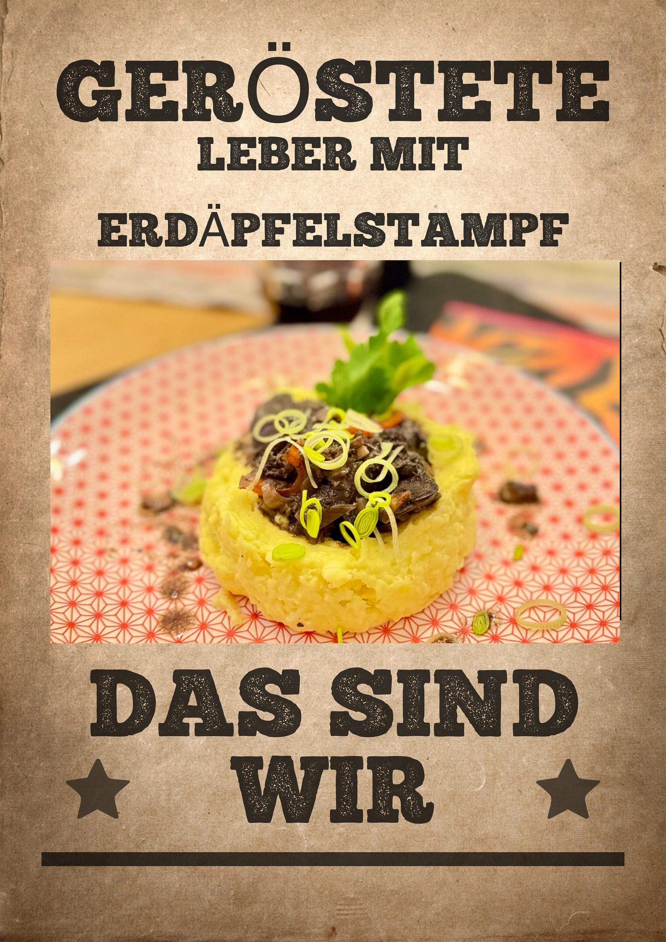 Das sind Wir - Geröstete Leber mit Erdäpfelstampf verfeinert mitLauch