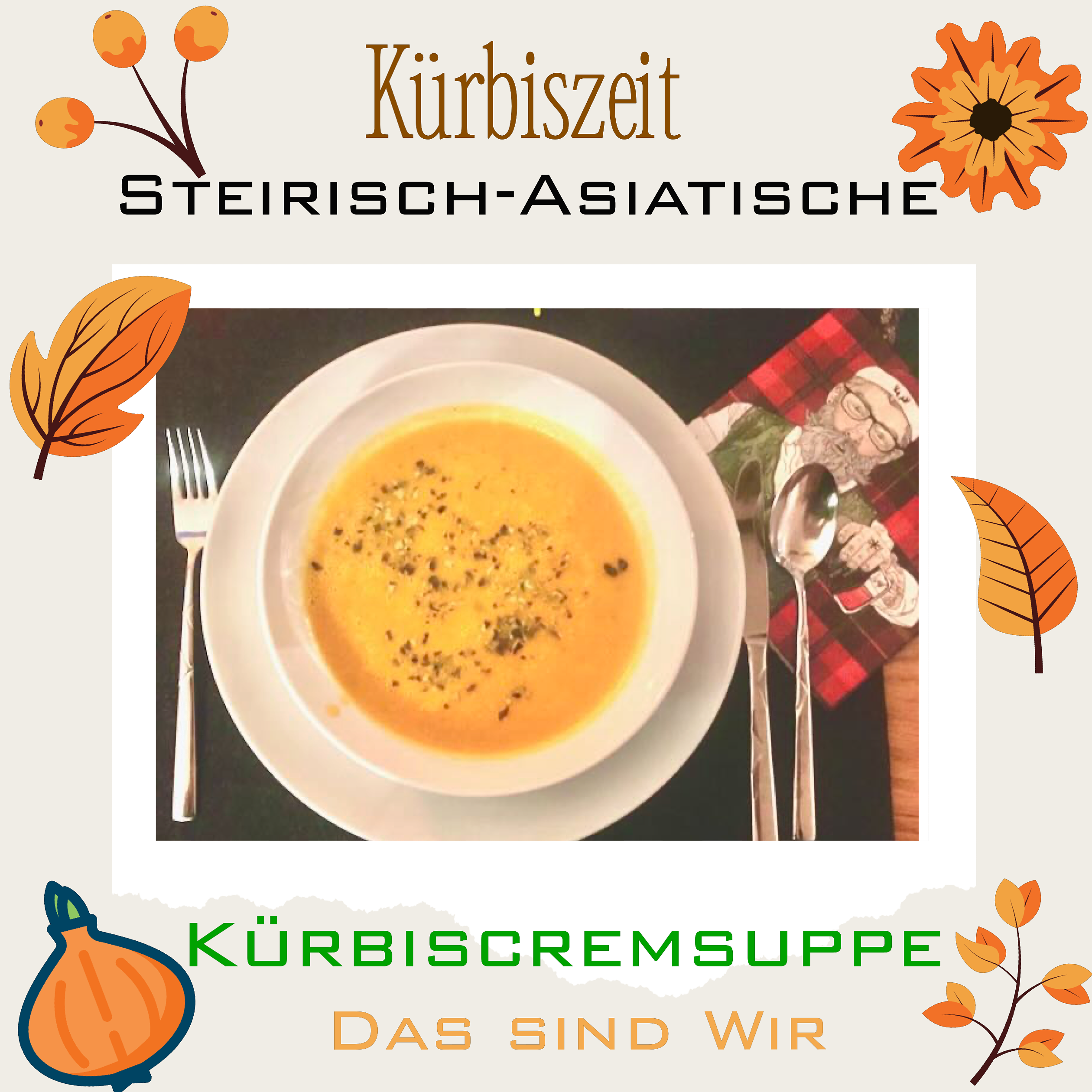 Das sind Wir - Kürbiszeit - Steirisch-Asiatische-Kürbiscremsuppe