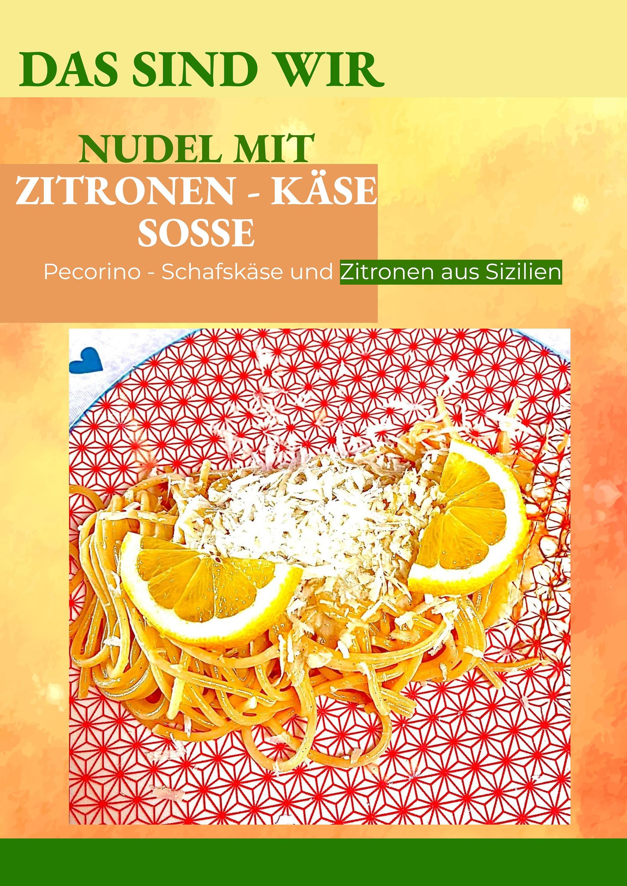 Das sind Wir - Nudel mit Zitronen-Käse-Soße