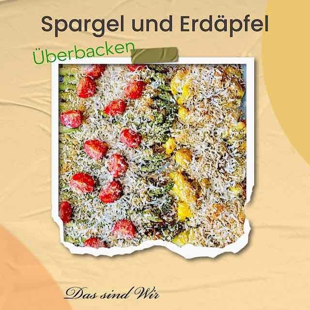 Das sind Wir Spargel und Erdäpfel überbacken