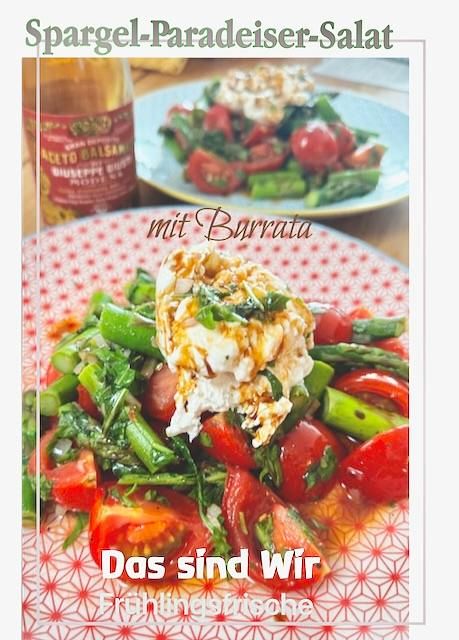 Das sind Wir - Warmer Spargel -Paradeiser -Salat mit Burrata