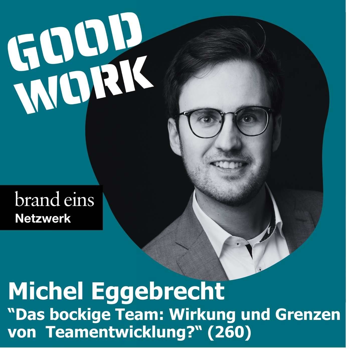 Das Team ist bockig? Funktion, Wirkung und Grenzen von Teamentwicklung. Michel Eggebrecht (260)