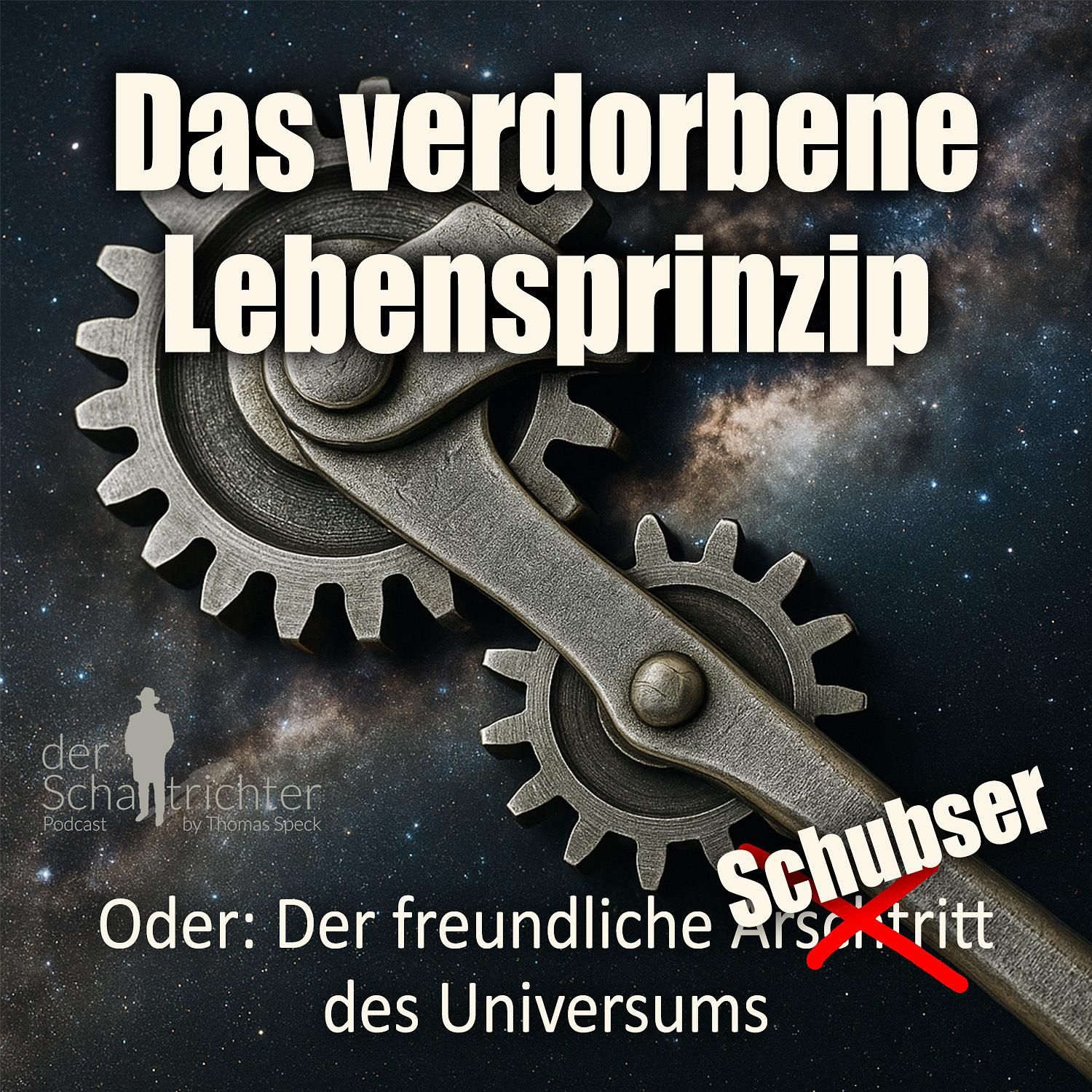 Das verdorbene Lebensprinzip. Oder: Der freundliche Schubser des Universums