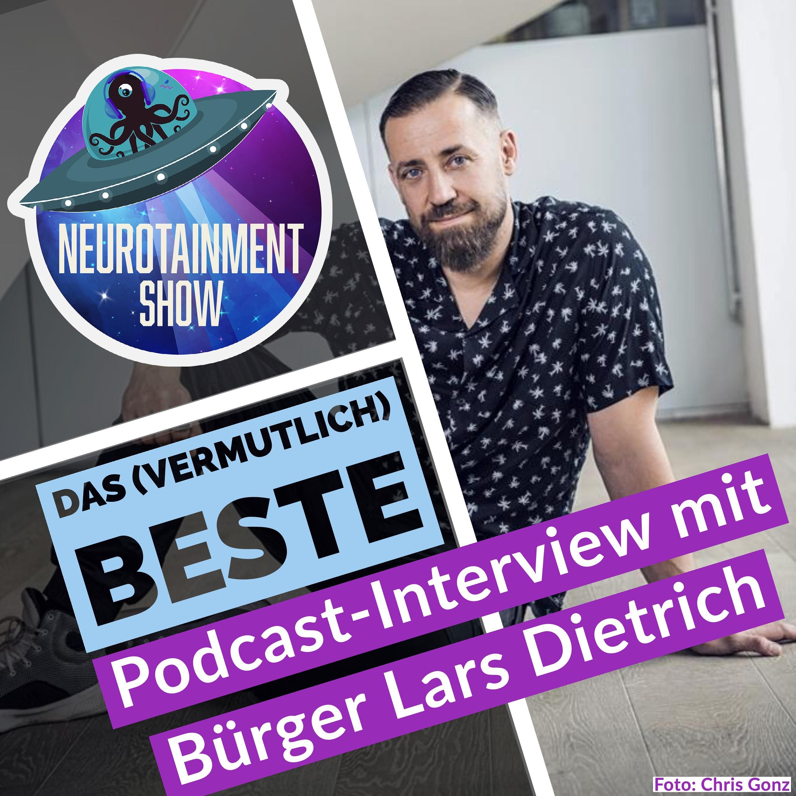 DAS (vermutlich) BESTE PODCAST-INTERVIEW MIT BÜRGER LARS DIETRICH - 082