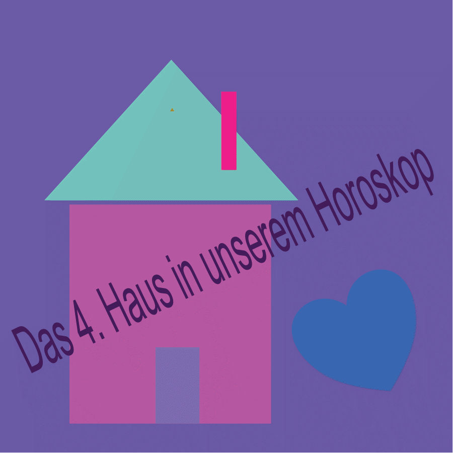 Das vierte Haus im Horoskop, unsere Familie und Heimat.