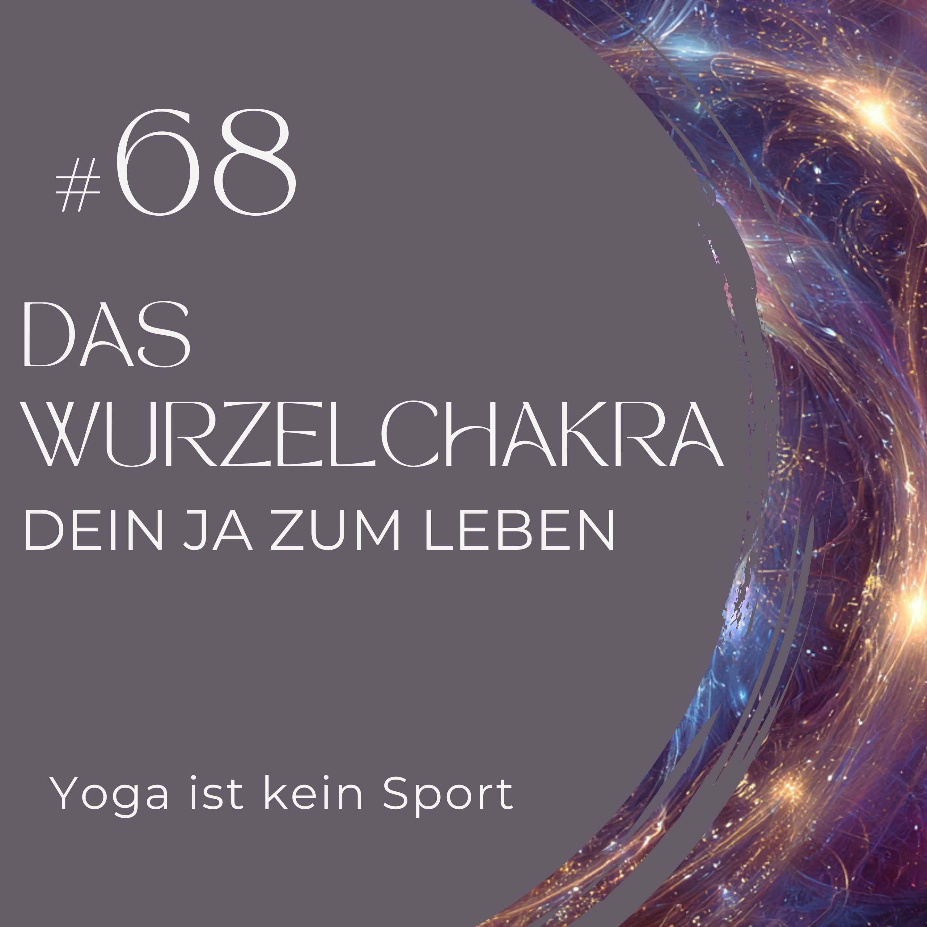 #68 Das Wurzelchakra – dein Ja zum Leben