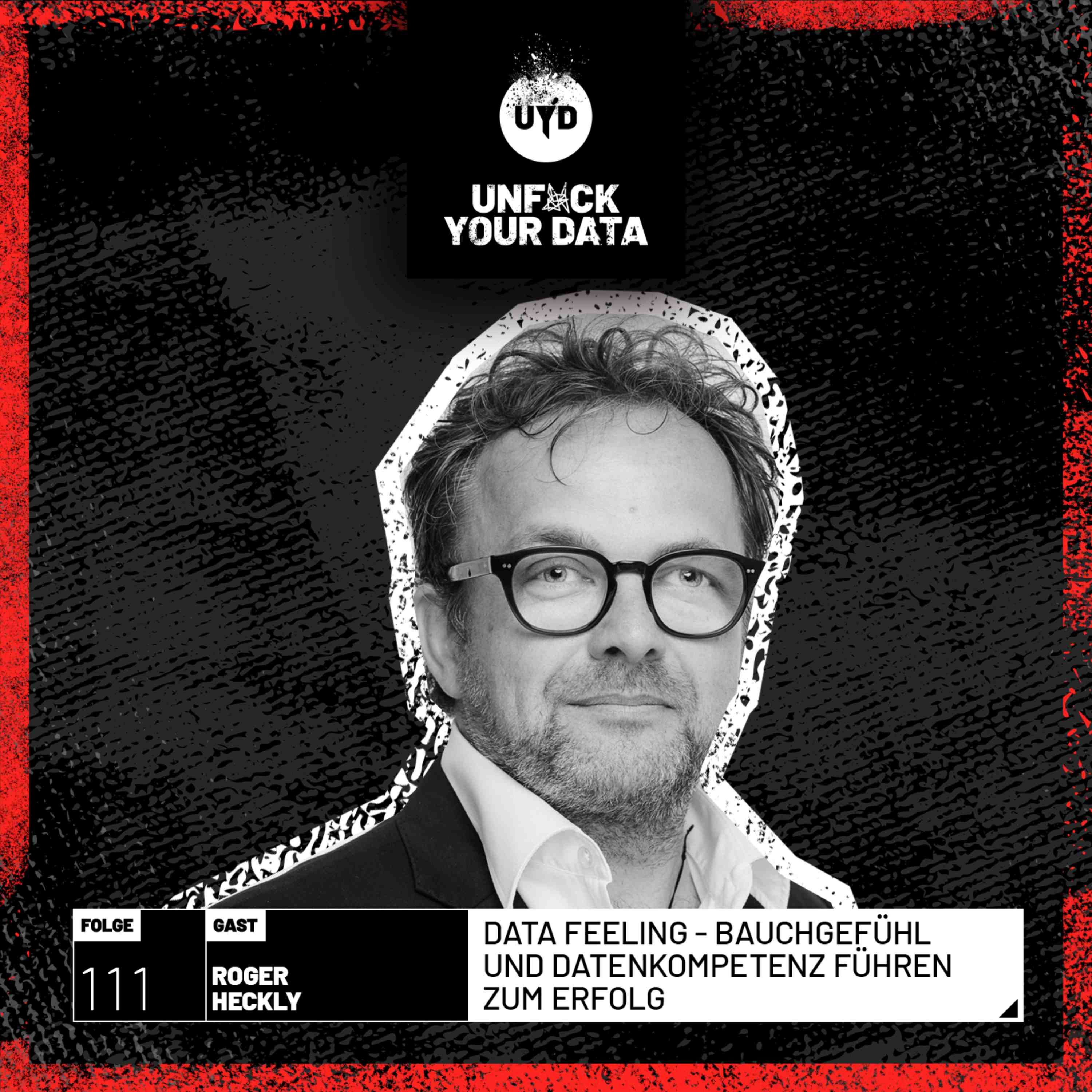 Data Feeling – Bauchgefühl und Datenkompetenz führen zum Erfolg | Roger Heckly