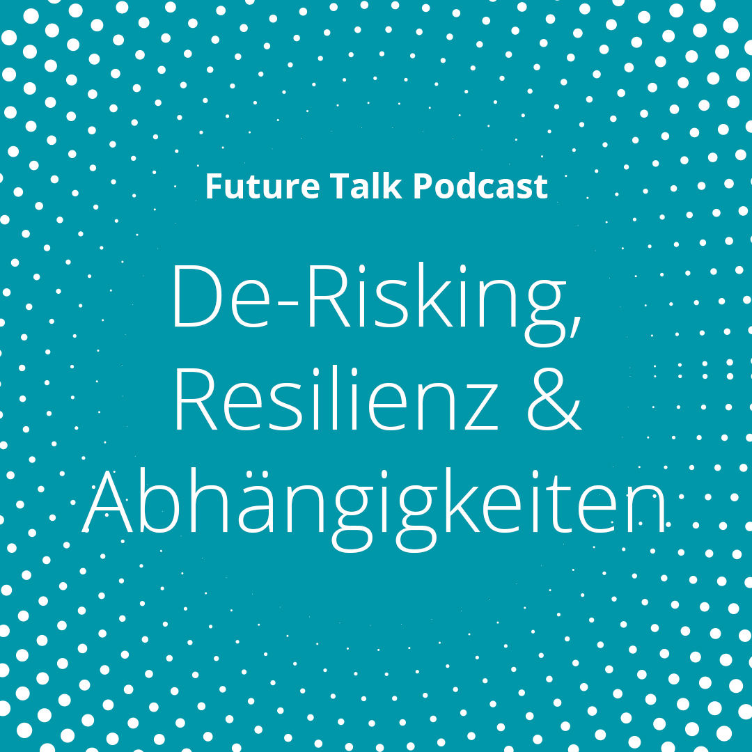 De-Risking, Resilienz und die Abhängigkeiten Deutschlands (Folge 190)